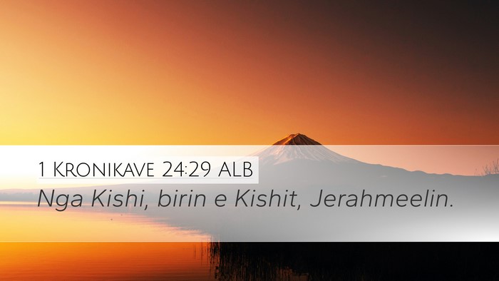 1 Kronikave 24:29 ALB Desktop Wallpaper - Nga Kishi, birin e Kishit, - Desktop Bible Verse Wallpaper