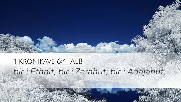 1 Kronikave 6:41 ALB Desktop Wallpaper - bir i Ethnit, bir i Zerahut, bir i - Desktop Bible Verse Wallpaper