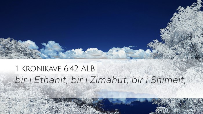 1 Kronikave 6:42 ALB Desktop Wallpaper - bir i Ethanit, bir i Zimahut, bir i - Desktop Bible Verse Wallpaper