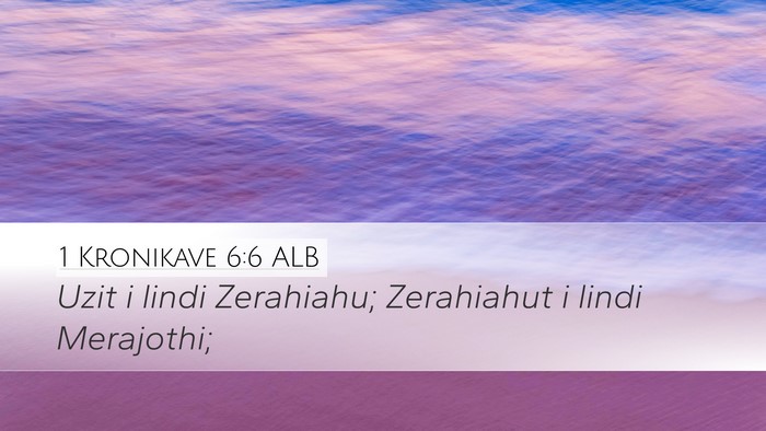 1 Kronikave 6:6 ALB Desktop Wallpaper - Uzit i lindi Zerahiahu; Zerahiahut i lindi - Desktop Bible Verse Wallpaper