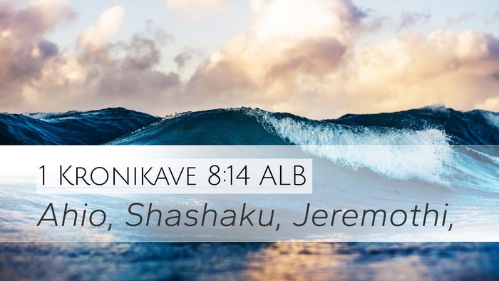 1 Kronikave 8:14 ALB Desktop Wallpaper - Ahio, Shashaku, - Desktop Bible Verse Wallpaper