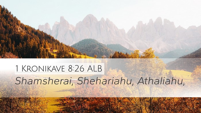 1 Kronikave 8:26 ALB Desktop Wallpaper - Shamsherai, Shehariahu, - Desktop Bible Verse Wallpaper