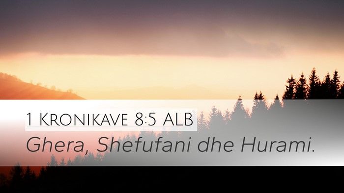 1 Kronikave 8:5 ALB Desktop Wallpaper - Ghera, Shefufani dhe - Desktop Bible Verse Wallpaper