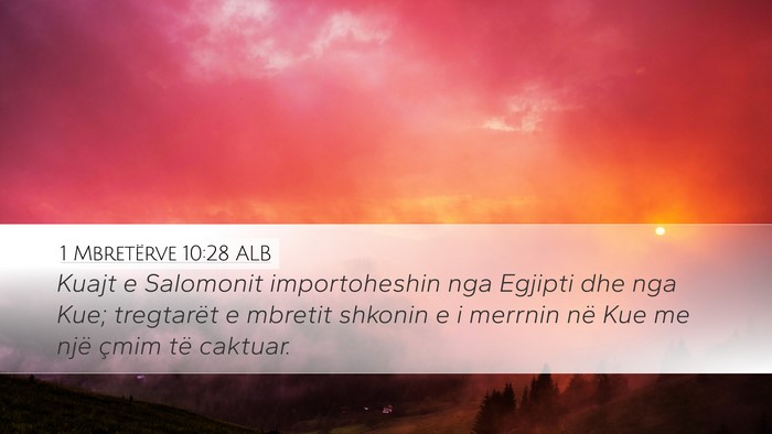 1 Mbretërve 10:28 ALB Bible Verse Image