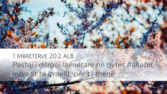 1 Mbretërve 20:2 ALB Desktop Wallpaper - Pastaj i dërgoi lajmëtarë në qytet Ashabit, - Desktop Bible Verse Wallpaper