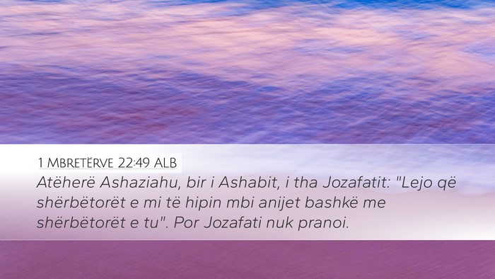 1 Mbretërve 22:49 ALB Bible Verse Image