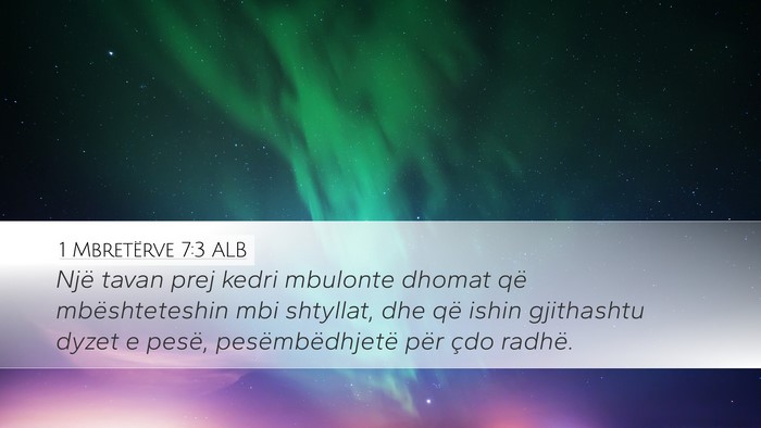 1 Mbretërve 7:3 ALB Desktop Wallpaper - Një tavan prej kedri mbulonte dhomat që - Desktop Bible Verse Wallpaper