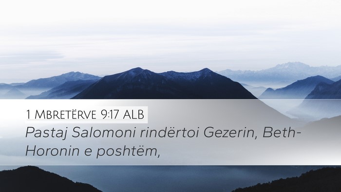 1 Mbretërve 9:17 ALB Desktop Wallpaper - Pastaj Salomoni rindërtoi Gezerin, Beth-Horonin - Desktop Bible Verse Wallpaper