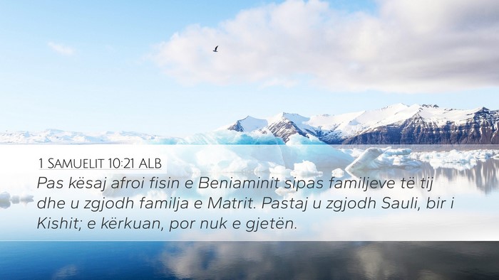 1 Samuelit 10:21 ALB Desktop Wallpaper - Pas kësaj afroi fisin e Beniaminit sipas - Desktop Bible Verse Wallpaper
