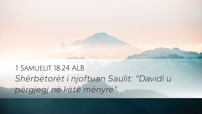 1 Samuelit 18:24 ALB Desktop Wallpaper - Shërbëtorët i njoftuan Saulit: 