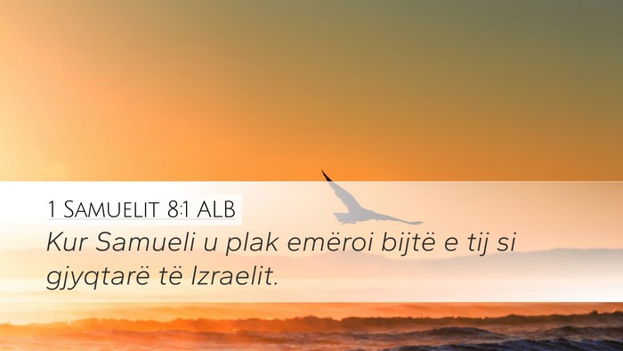 1 Samuelit 8:1 ALB Desktop Wallpaper - Kur Samueli u plak emëroi bijtë e tij si - Desktop Bible Verse Wallpaper