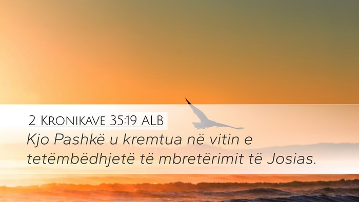 2 Kronikave 35:19 ALB Desktop Wallpaper - Kjo Pashkë u kremtua në vitin e - Desktop Bible Verse Wallpaper