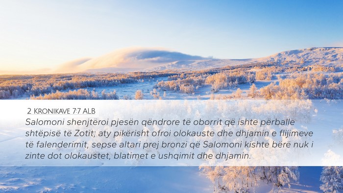 2 Kronikave 7:7 ALB Desktop Wallpaper - Salomoni shenjtëroi pjesën qëndrore të - Desktop Bible Verse Wallpaper