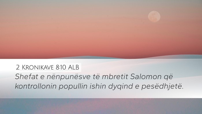 2 Kronikave 8:10 ALB Desktop Wallpaper - Shefat e nënpunësve të mbretit Salomon që - Desktop Bible Verse Wallpaper
