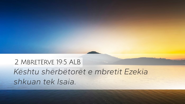 2 Mbretërve 19:5 ALB Desktop Wallpaper - Kështu shërbëtorët e mbretit Ezekia shkuan - Desktop Bible Verse Wallpaper