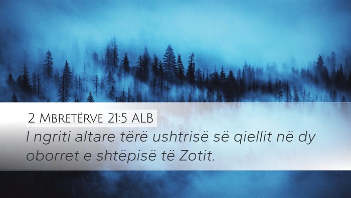 2 Mbretërve 21:5 ALB Desktop Wallpaper - I ngriti altare tërë ushtrisë së qiellit në - Desktop Bible Verse Wallpaper