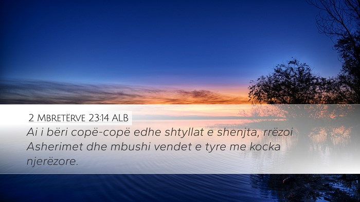 2 Mbretërve 23:14 ALB Bible Verse Image