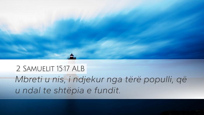 2 Samuelit 15:17 ALB Desktop Wallpaper - Mbreti u nis, i ndjekur nga tërë populli, që u - Desktop Bible Verse Wallpaper