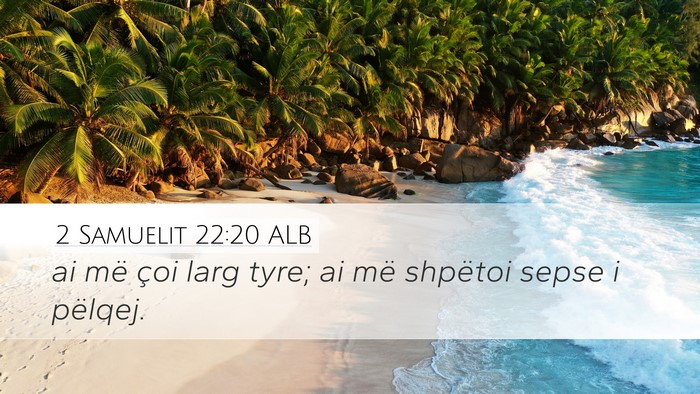 2 Samuelit 22:20 ALB Desktop Wallpaper - ai më çoi larg tyre; ai më shpëtoi sepse i - Desktop Bible Verse Wallpaper