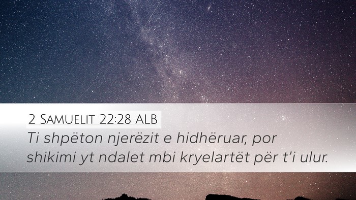 2 Samuelit 22:28 ALB Desktop Wallpaper - Ti shpëton njerëzit e hidhëruar, por shikimi - Desktop Bible Verse Wallpaper