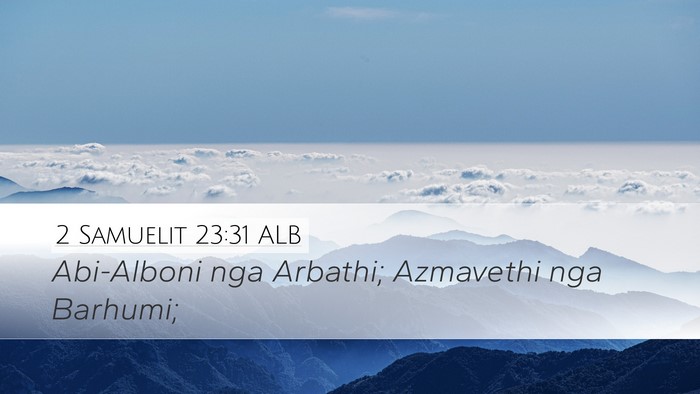2 Samuelit 23:31 ALB Desktop Wallpaper - Abi-Alboni nga Arbathi; Azmavethi nga - Desktop Bible Verse Wallpaper