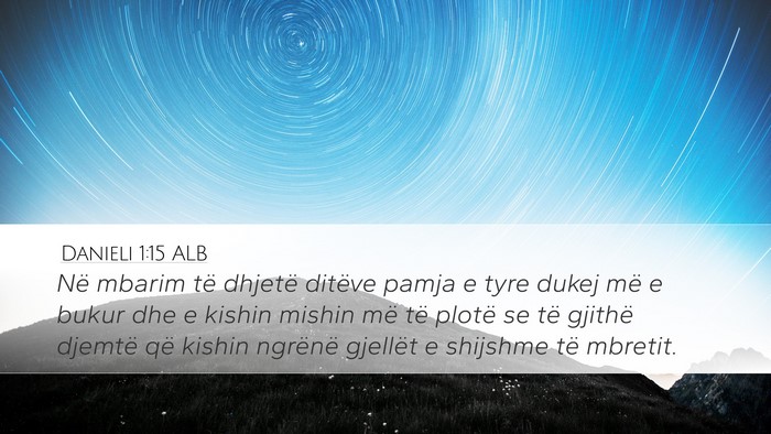 Danieli 1:15 ALB Desktop Wallpaper - Në mbarim të dhjetë ditëve pamja e tyre dukej - Desktop Bible Verse Wallpaper