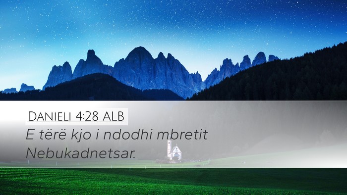 Danieli 4:28 ALB Desktop Wallpaper - E tërë kjo i ndodhi mbretit - Desktop Bible Verse Wallpaper
