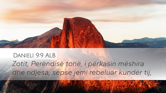 Danieli 9:9 ALB Desktop Wallpaper - Zotit, Perëndisë tonë, i përkasin mëshira - Desktop Bible Verse Wallpaper