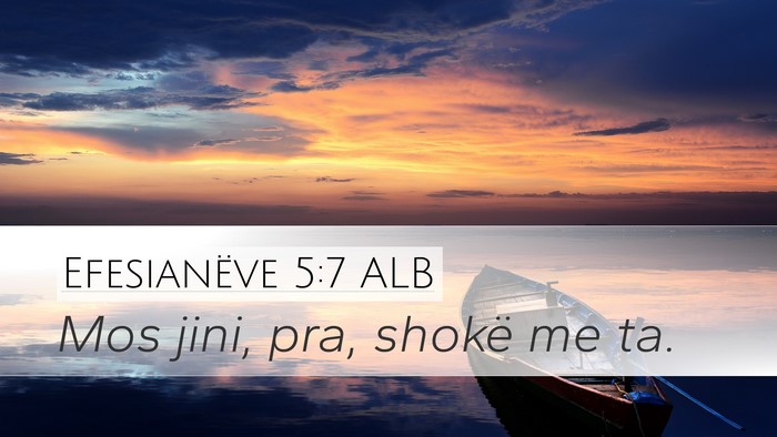 Efesianëve 5:7 ALB Desktop Wallpaper - Mos jini, pra, shokë me - Desktop Bible Verse Wallpaper
