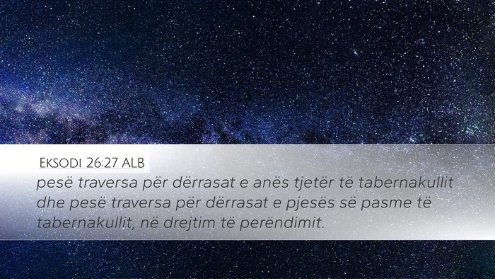 Eksodi 26:27 ALB Desktop Wallpaper - pesë traversa për dërrasat e anës tjetër të - Desktop Bible Verse Wallpaper