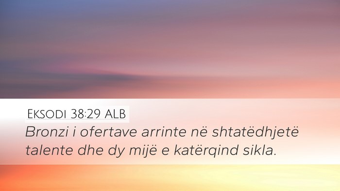 Eksodi 38:29 ALB Desktop Wallpaper - Bronzi i ofertave arrinte në shtatëdhjetë - Desktop Bible Verse Wallpaper