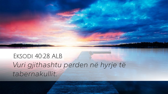 Eksodi 40:28 ALB Desktop Wallpaper - Vuri gjithashtu perden në hyrje të - Desktop Bible Verse Wallpaper