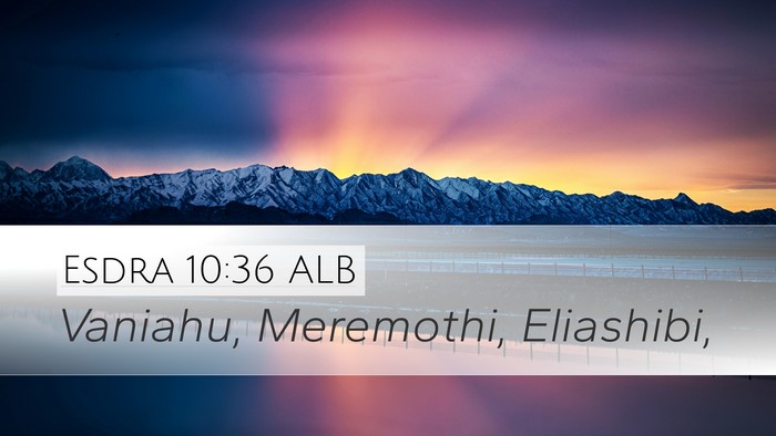 Esdra 10:36 ALB Desktop Wallpaper - Vaniahu, Meremothi, - Desktop Bible Verse Wallpaper