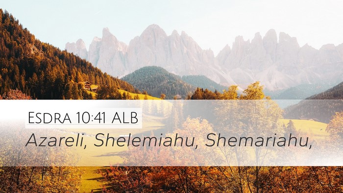 Esdra 10:41 ALB Desktop Wallpaper - Azareli, Shelemiahu, - Desktop Bible Verse Wallpaper
