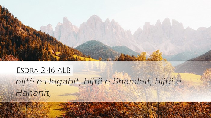 Esdra 2:46 ALB Desktop Wallpaper - bijtë e Hagabit, bijtë e Shamlait, bijtë e - Desktop Bible Verse Wallpaper