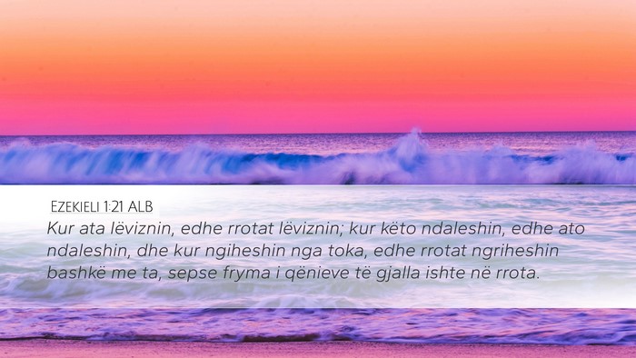 Ezekieli 1:21 ALB Desktop Wallpaper - Kur ata lëviznin, edhe rrotat lëviznin; kur - Desktop Bible Verse Wallpaper