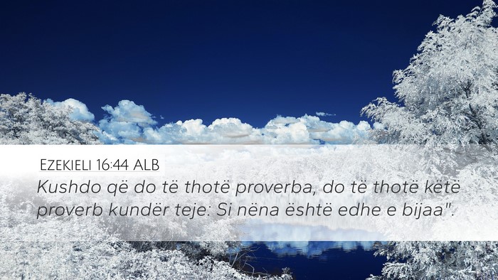 Ezekieli 16:44 ALB Bible Verse Image