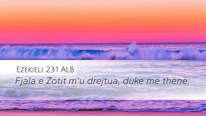 Ezekieli 23:1 ALB Desktop Wallpaper - Fjala e Zotit m’u drejtua, duke më - Desktop Bible Verse Wallpaper