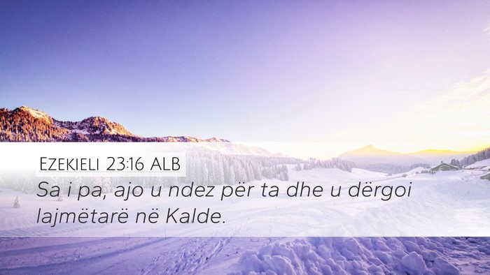 Ezekieli 23:16 ALB Bible Verse Image