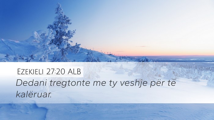 Ezekieli 27:20 ALB Bible Verse Image