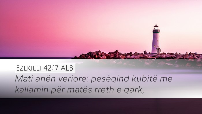 Ezekieli 42:17 ALB Desktop Wallpaper - Mati anën veriore: pesëqind kubitë me kallamin - Desktop Bible Verse Wallpaper