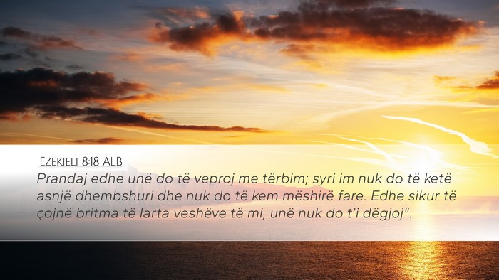 Ezekieli 8:18 ALB Bible Verse Image