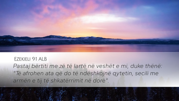 Ezekieli 9:1 ALB Desktop Wallpaper - Pastaj bërtiti me zë të lartë në veshët e - Desktop Bible Verse Wallpaper