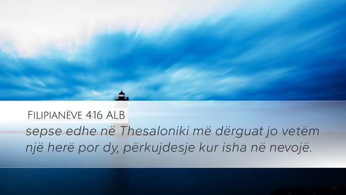 Filipianëve 4:16 ALB Desktop Wallpaper - sepse edhe në Thesaloniki më dërguat jo vetëm - Desktop Bible Verse Wallpaper
