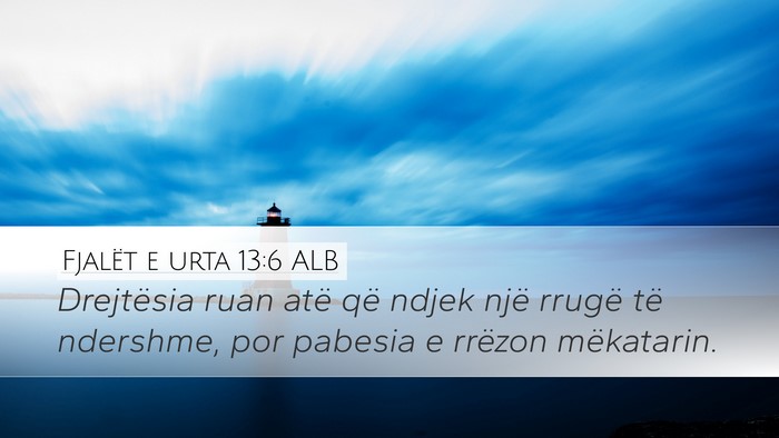 Fjalët e urta 13:6 ALB Desktop Wallpaper - Drejtësia ruan atë që ndjek një rrugë të - Desktop Bible Verse Wallpaper