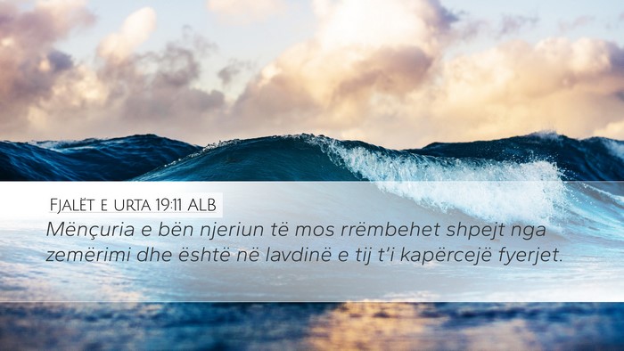 Fjalët e urta 19:11 ALB Desktop Wallpaper - Mënçuria e bën njeriun të mos rrëmbehet - Desktop Bible Verse Wallpaper