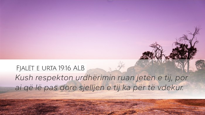 Fjalët e urta 19:16 ALB Desktop Wallpaper - Kush respekton urdhërimin ruan jetën e tij, por - Desktop Bible Verse Wallpaper
