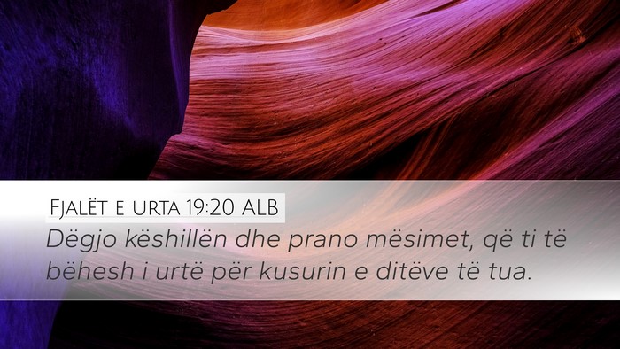 Fjalët e urta 19:20 ALB Desktop Wallpaper - Dëgjo këshillën dhe prano mësimet, që ti të - Desktop Bible Verse Wallpaper