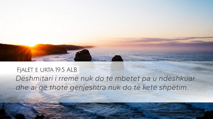 Fjalët e urta 19:5 ALB Desktop Wallpaper - Dëshmitari i rremë nuk do të mbetet pa u - Desktop Bible Verse Wallpaper