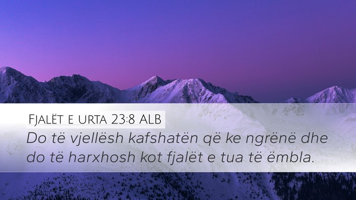 Fjalët e urta 23:8 ALB Desktop Wallpaper - Do të vjellësh kafshatën që ke ngrënë dhe - Desktop Bible Verse Wallpaper
